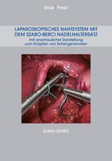 Laparoskopisches Nahtsystem mit dem SZABO-BERCI Nadelhaltersatz mit anschaulicher Darstellung zum Knüpfen von Schlingenknoten