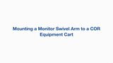 Mounting a Monitor Swivel Arm to a COR Equipment Cart