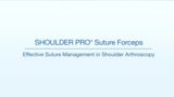 SHOULDER PRO® Suture Forceps – Effective Suture Management in Shoulder Arthroscopy
