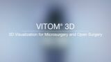 VITOM® 3D – 3D Visualization for Microsurgery and Open Surgery