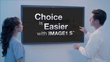 Choice is Easier with IMAGE1 S™