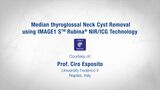 Median thyroglossal Neck Cyst Removal using IMAGE1 S™ Rubina® NIR/ICG Technology