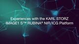 Experiences with the KARL STORZ IMAGE1 S™ RUBINA® NIR/ICG Platform